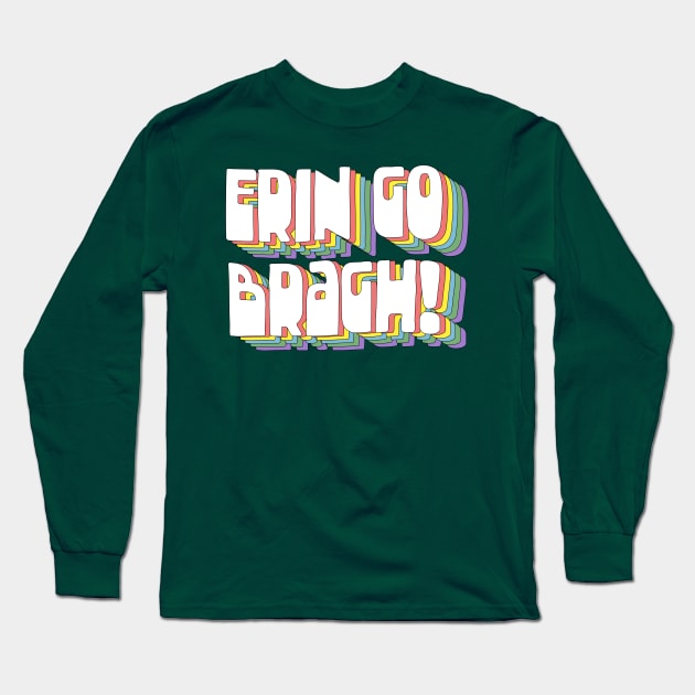 Erin Go Bragh! Long Sleeve T-Shirt by DankFutura